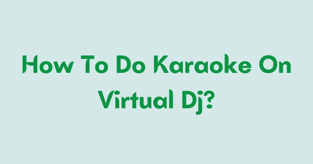 Master Karaoke with Virtual DJ: A Step-by-Step Guide
