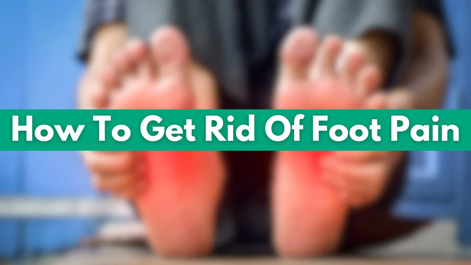Effective Home Remedies for Foot Pain Relief