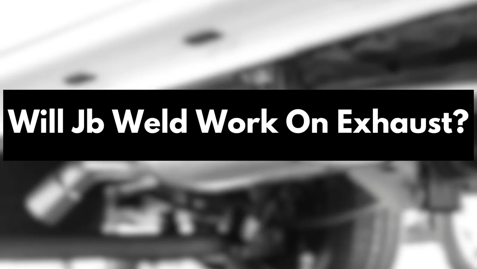 Is JB Weld Effective for Exhaust Repairs? Find Out Now!