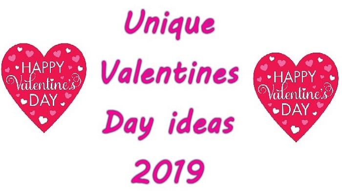 Unique Valentines Day ideas 2019