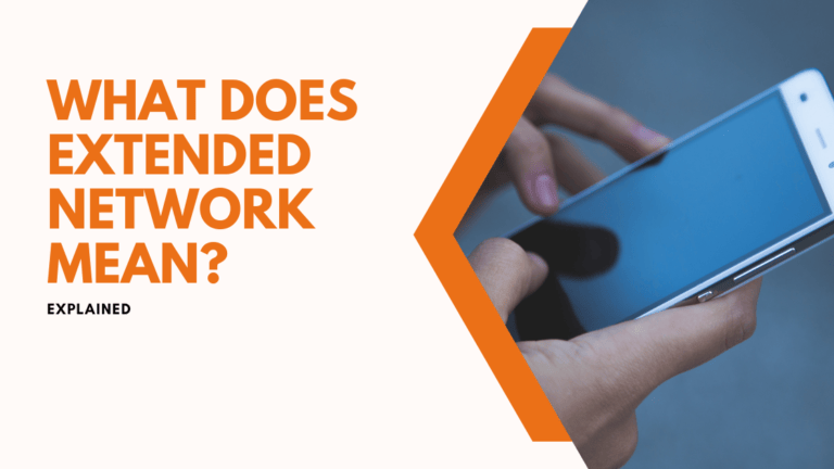 What Does Extended Network Mean? (Explained)