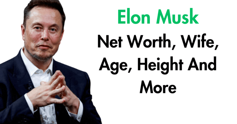 Elon Musk Net Worth, Wife, Age, Height And More