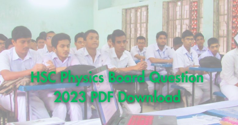 HSC Physics Board Question 2023 PDF Download