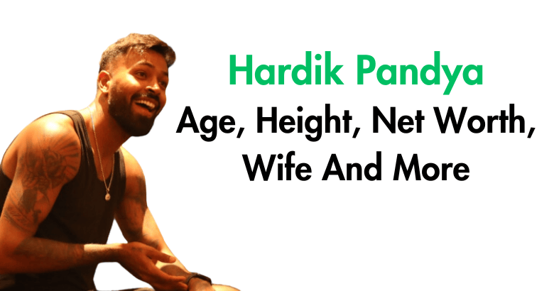 Hardik Pandya Age, Height, Net Worth, Wife And More