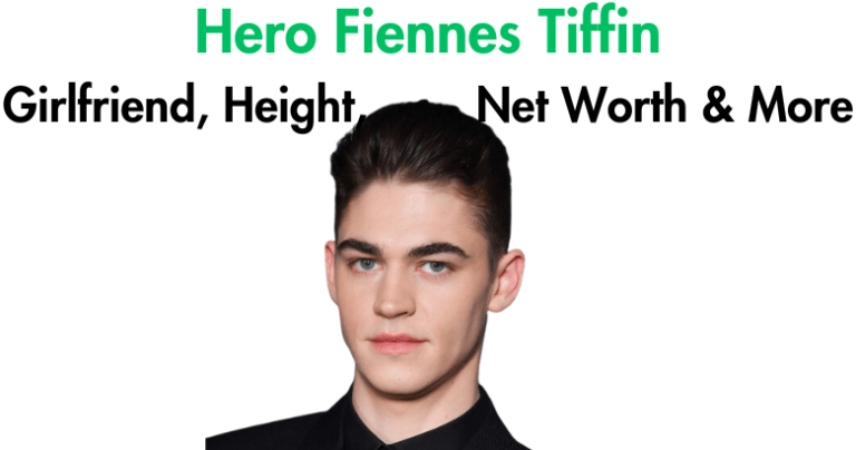 Hero Fiennes Tiffin Girlfriend, Height, Net Worth, Bio & More