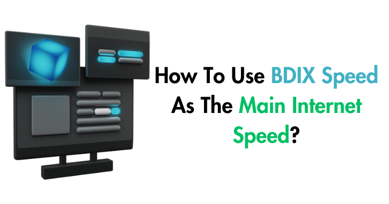 How To Use BDIX Speed As The Main Internet Speed
