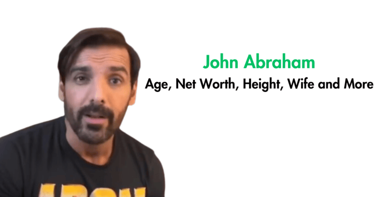 John Abraham Age, Net Worth, Height, Wife and More