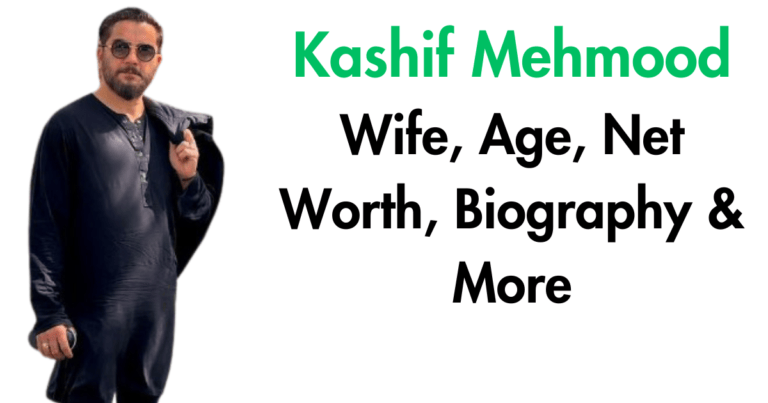 Kashif Mehmood Wife, Age, Net Worth, Biography & More