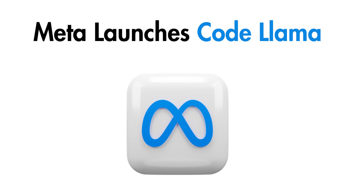 Meta Launches Code Llama: A Powerful AI Tool For Code Generation And ...