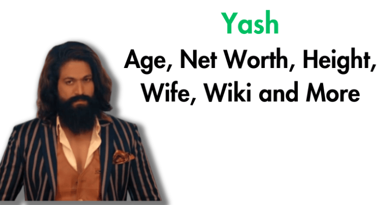 Yash Age, Net Worth, Height, Wife, Wiki and More