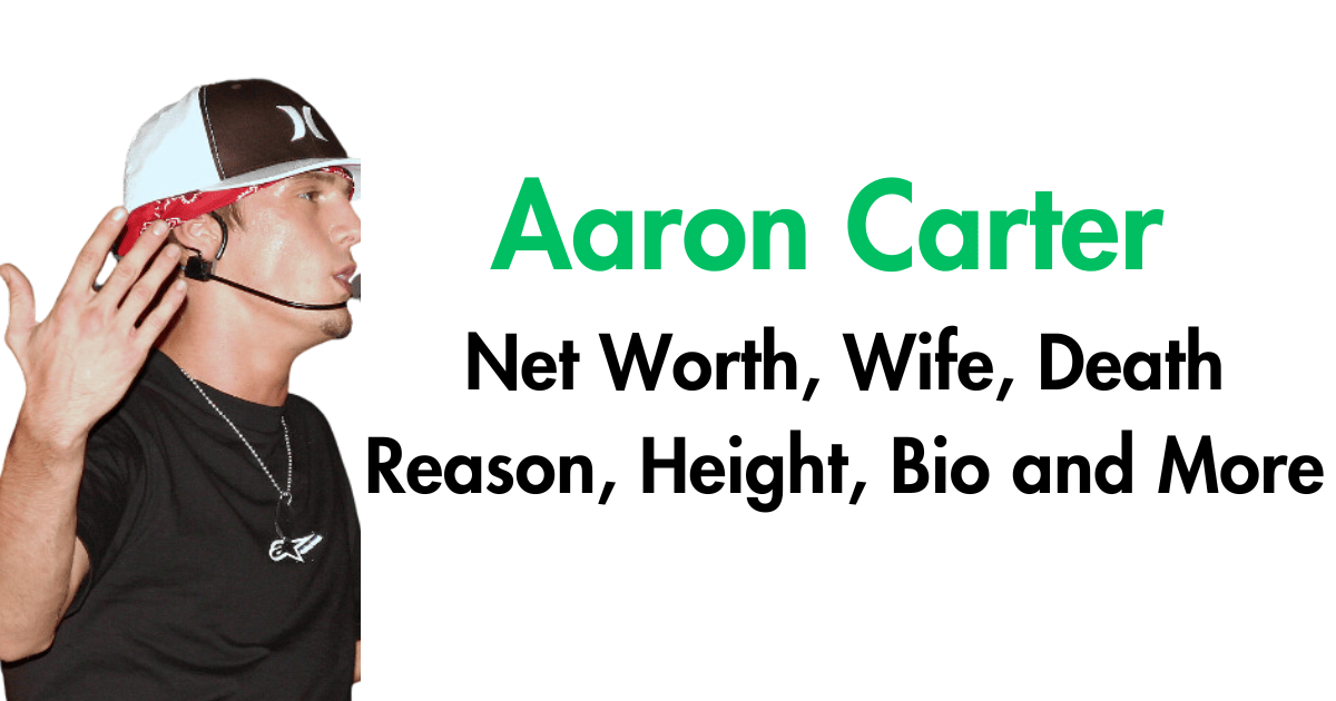 Aaron Carter Net Worth, Wife, Death Reason, Height, Bio and More