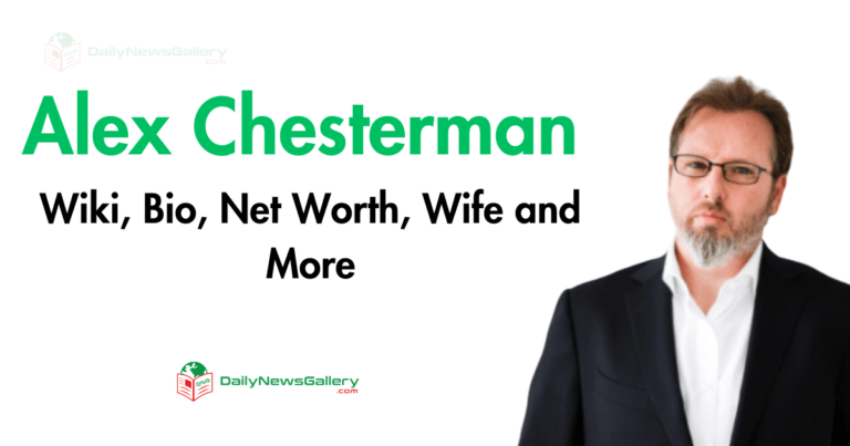 Alex Chesterman Wiki, Bio, Net Worth, Wife and More