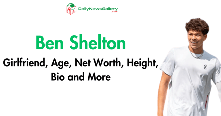 Ben Shelton Girlfriend, Age, Net Worth, Height, Bio and More