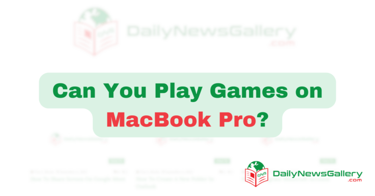 Can You Play Games on MacBook Pro? (Know Before You Install Games)
