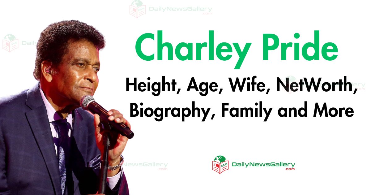Charley Pride Height, Age, Wife, NetWorth, Biography, Family and More
