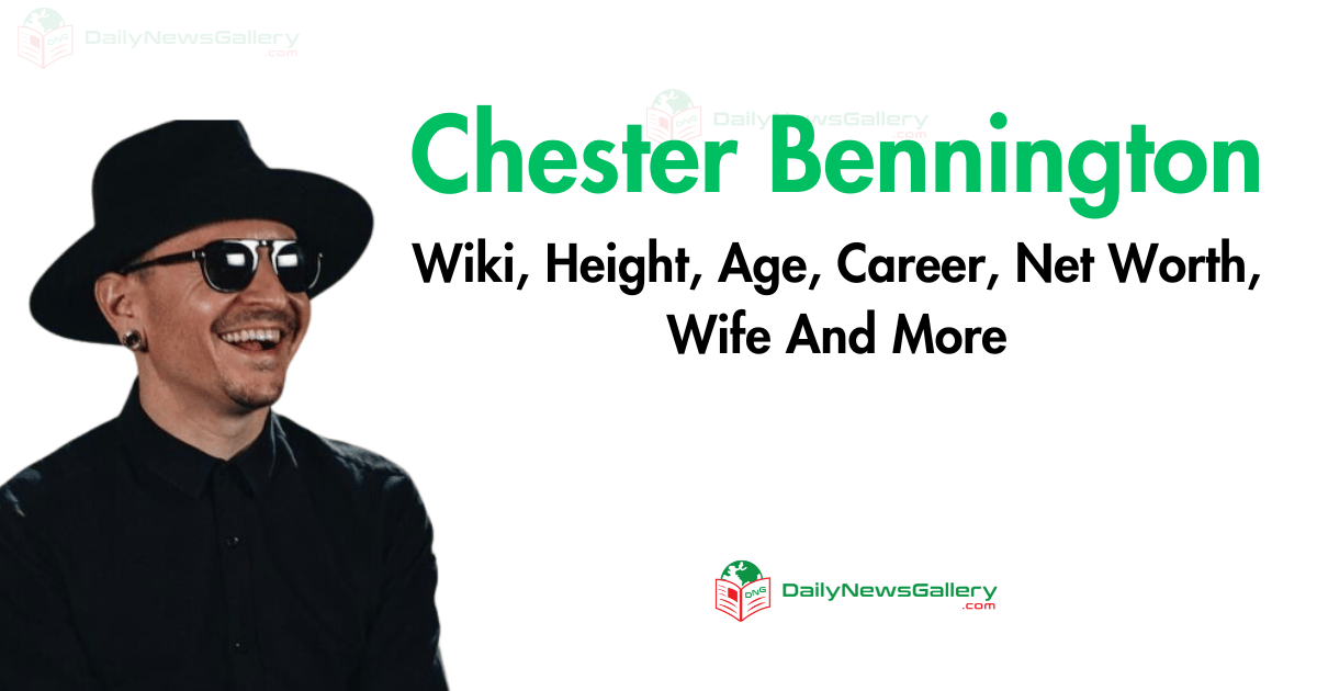 Chester Bennington Wiki, Height, Age, Career, Net Worth, Wife And More