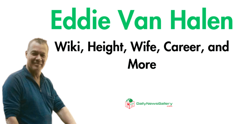 Eddie Van Halen Wiki, Height, Wife, Career, and More