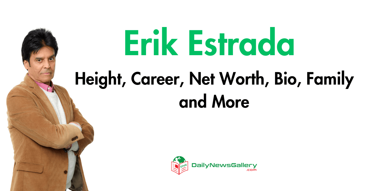 Erik Estrada Height, Career, Net Worth, Bio, Family and More