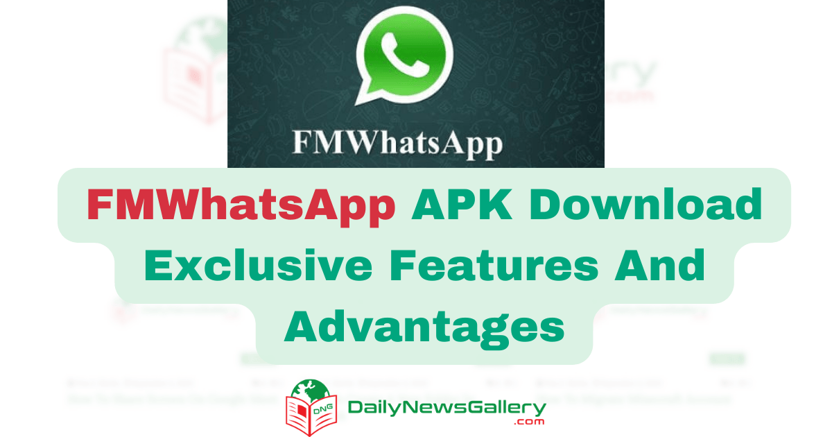 FMWhatsApp APK Download Exclusive Features And Advantages
