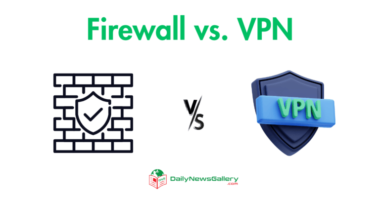 Firewall vs. VPN Debate: Here Is The Difference