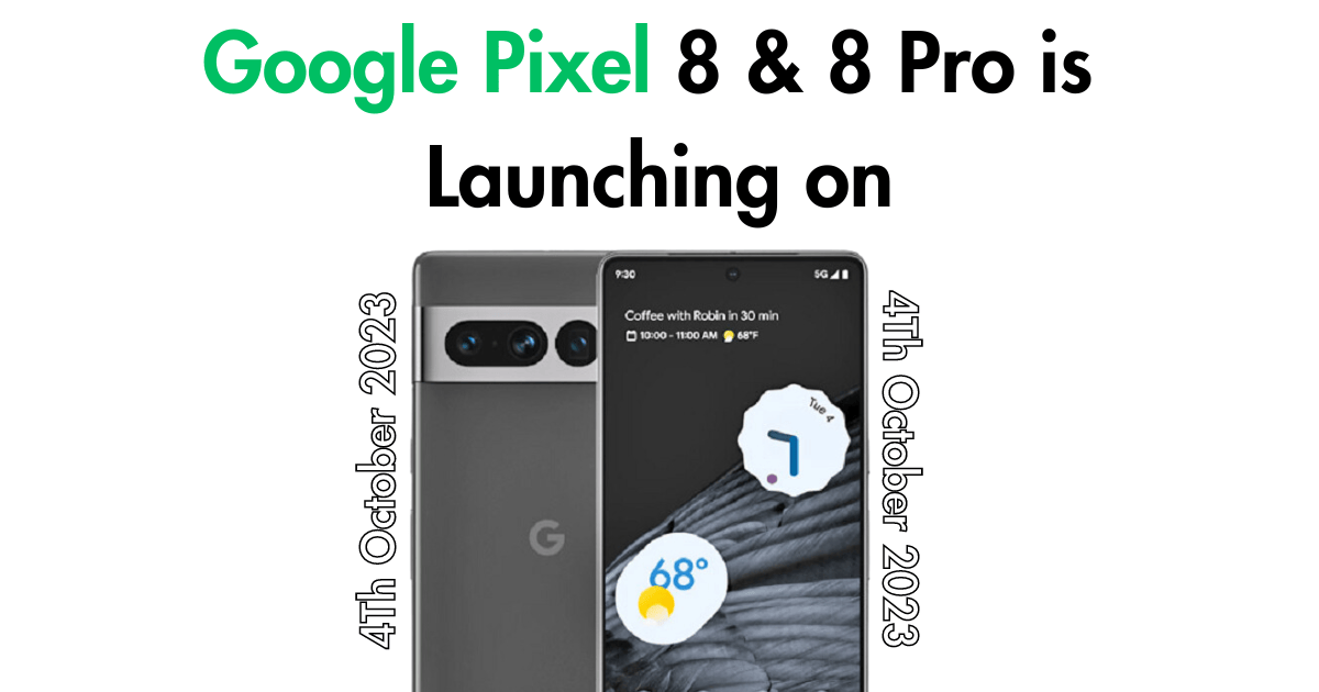 Google Pixel 8 & 8 Pro is Launching on 4Th October 2023