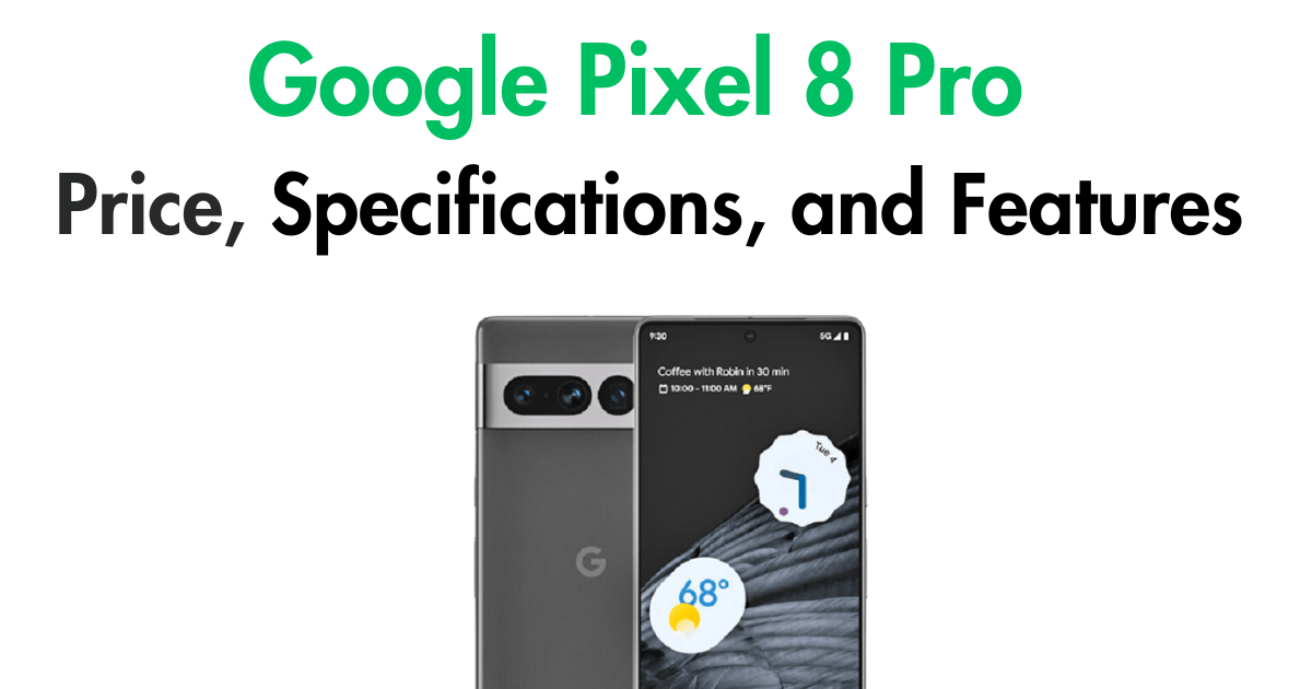 Google Pixel 8 Pro Price, Specifications, and Features
