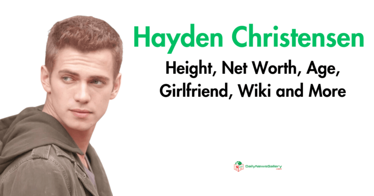 Hayden Christensen Height, Net Worth, Age, Girlfriend, Wiki and More