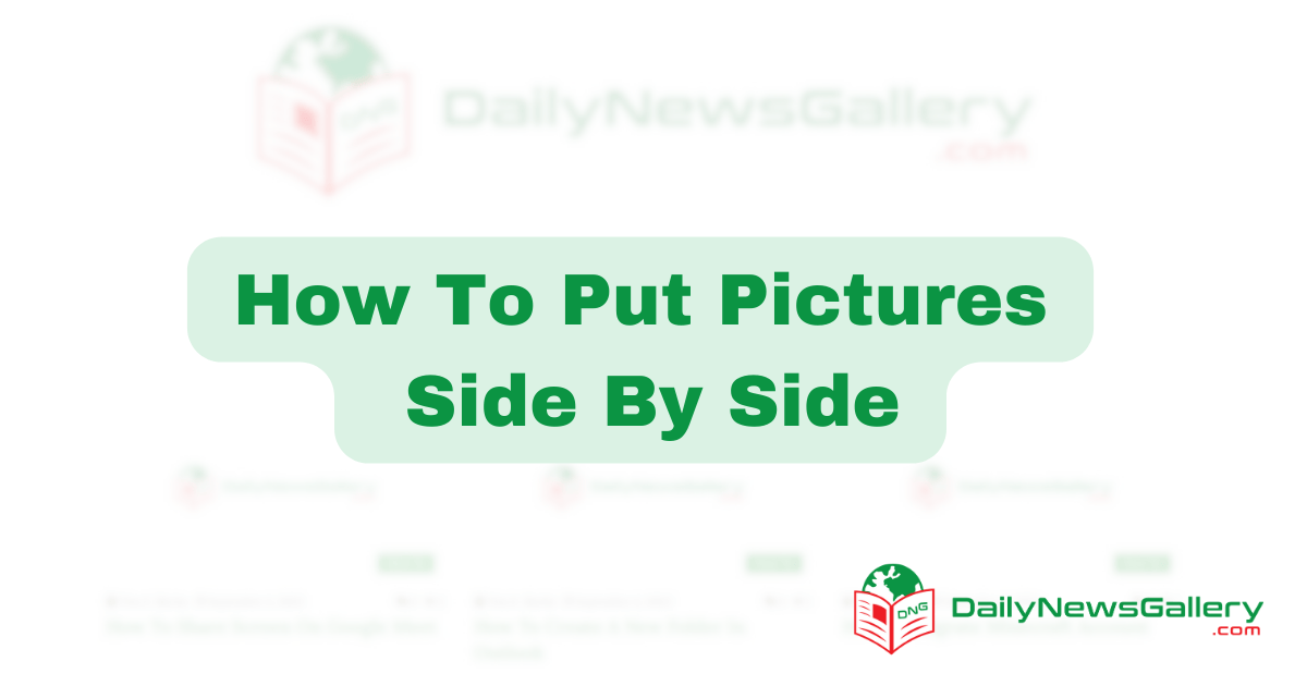 How To Put Pictures Side By Side | Daily News Gallery