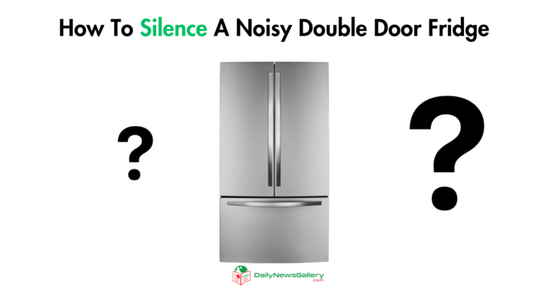 How To Silence A Noisy Double Door Fridge