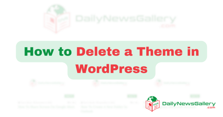How to Delete a Theme in WordPress: A Step-by-Step Guide