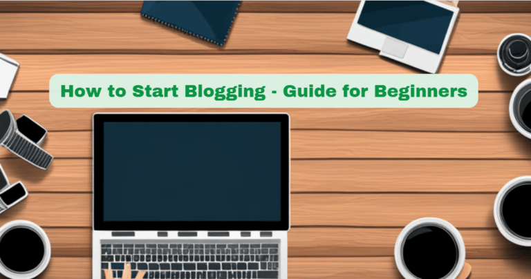 How To Start Blogging: A Comprehensive Guide for Beginners