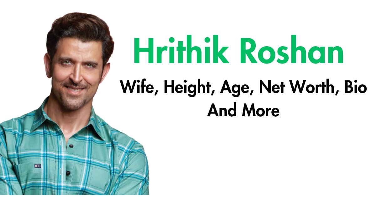 Hrithik Roshan Wife, Height, Age, Net Worth, Bio And More