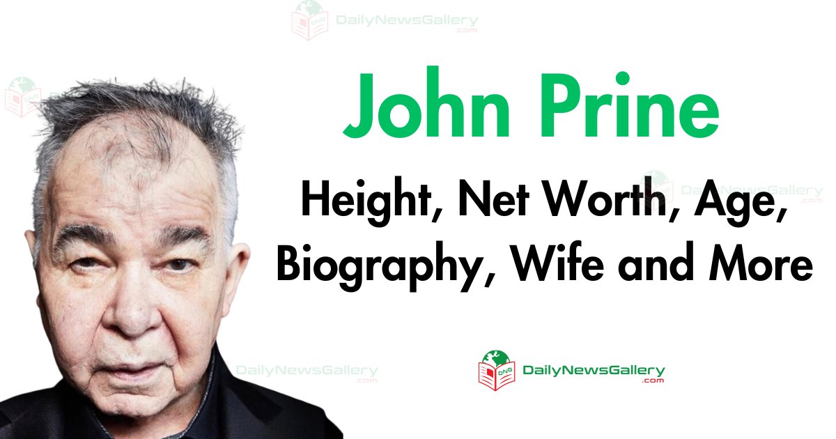 John Prine Height, Net Worth, Age, Biography, Wife and More