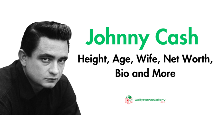 Johnny Cash Height, Age, Wife, Net Worth, Bio and More
