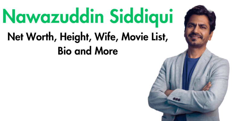 Nawazuddin Siddiqui Net Worth, Height, Wife, Movie List, Bio and More