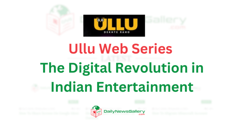 Ullu Web Series – The Digital Revolution in Indian Entertainment