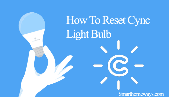 How to Reset Cync Light Bulb?