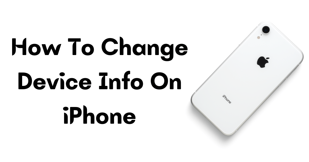 How To Change Device Info On iPhone
