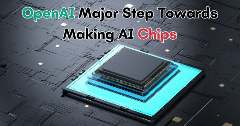 OpenAI Major Step Towards Making AI Chips