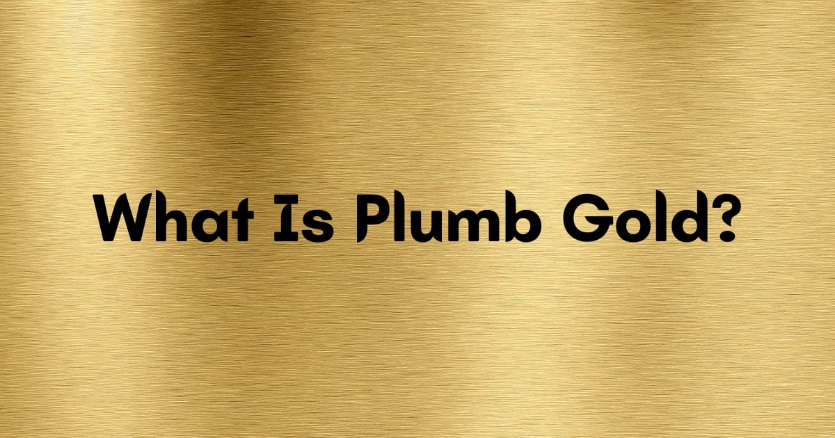What Is Plumb Gold