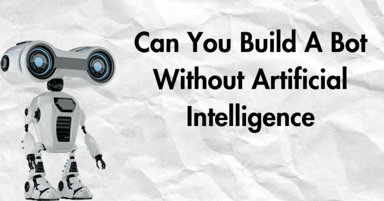 Can You Build A Bot Without Artificial Intelligence?