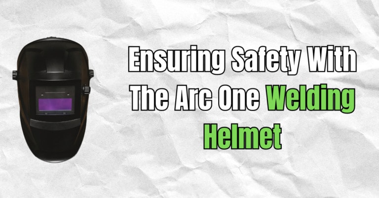 Ensuring Safety With The Arc One Welding Helmet