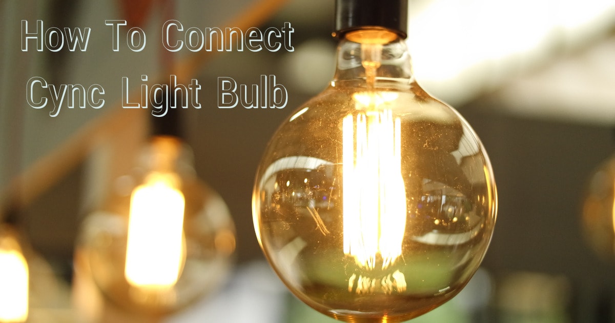 How To Connect Cync Light Bulb