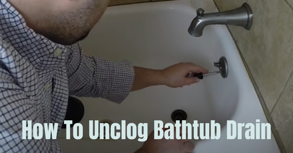How To Unclog Bathtub Drain
