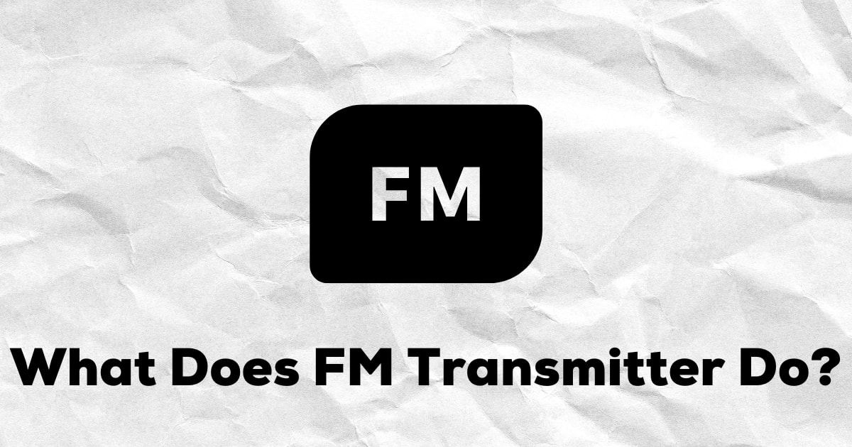 What Does FM Transmitter Do