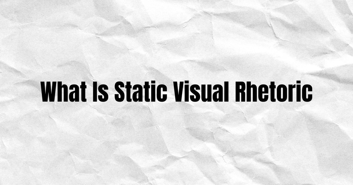 What Is Static Visual Rhetoric