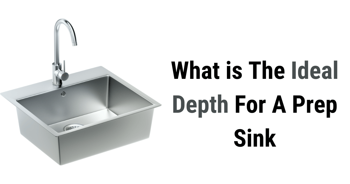 What is The Ideal Depth For A Prep Sink