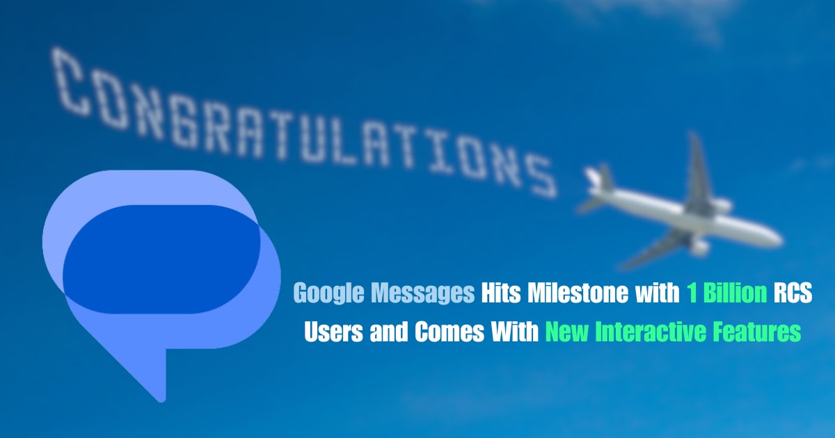Google Messages Hits Milestone with 1 Billion RCS Users and Comes With New Interactive Features